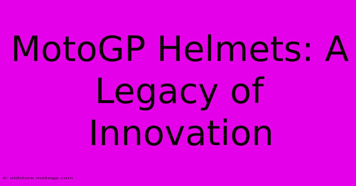 MotoGP Helmets: A Legacy Of Innovation