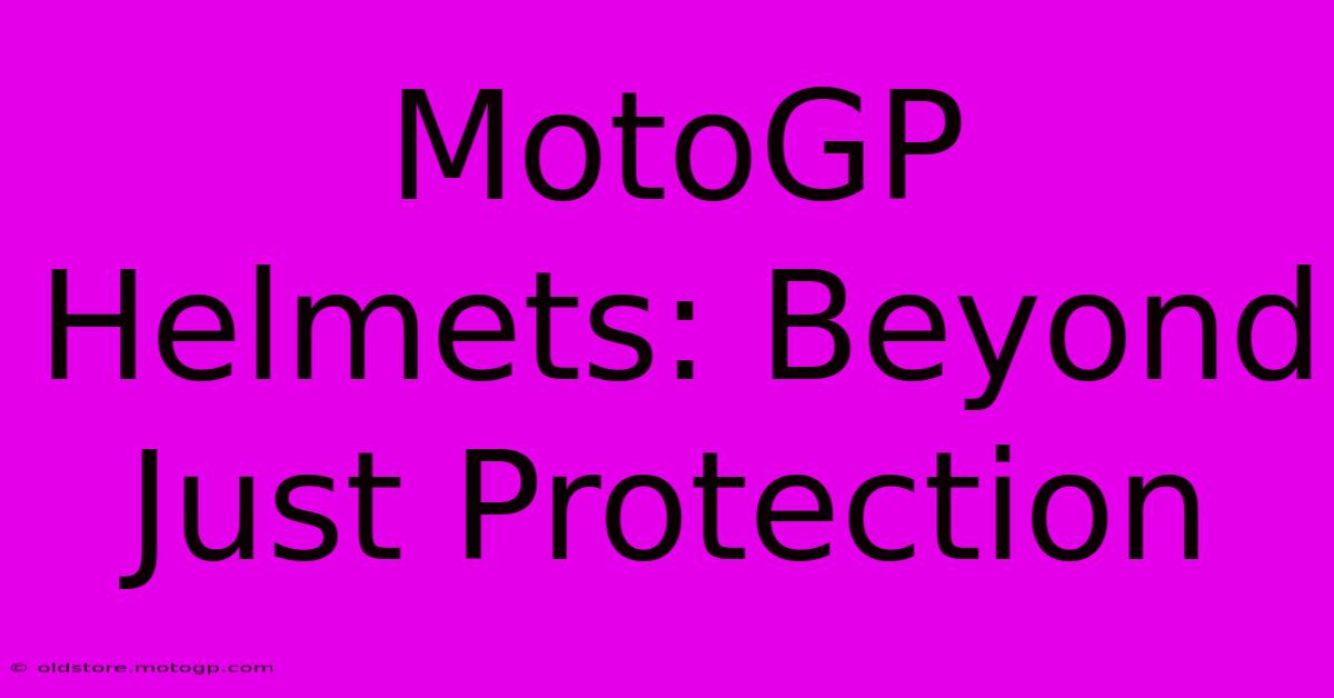 MotoGP Helmets: Beyond Just Protection