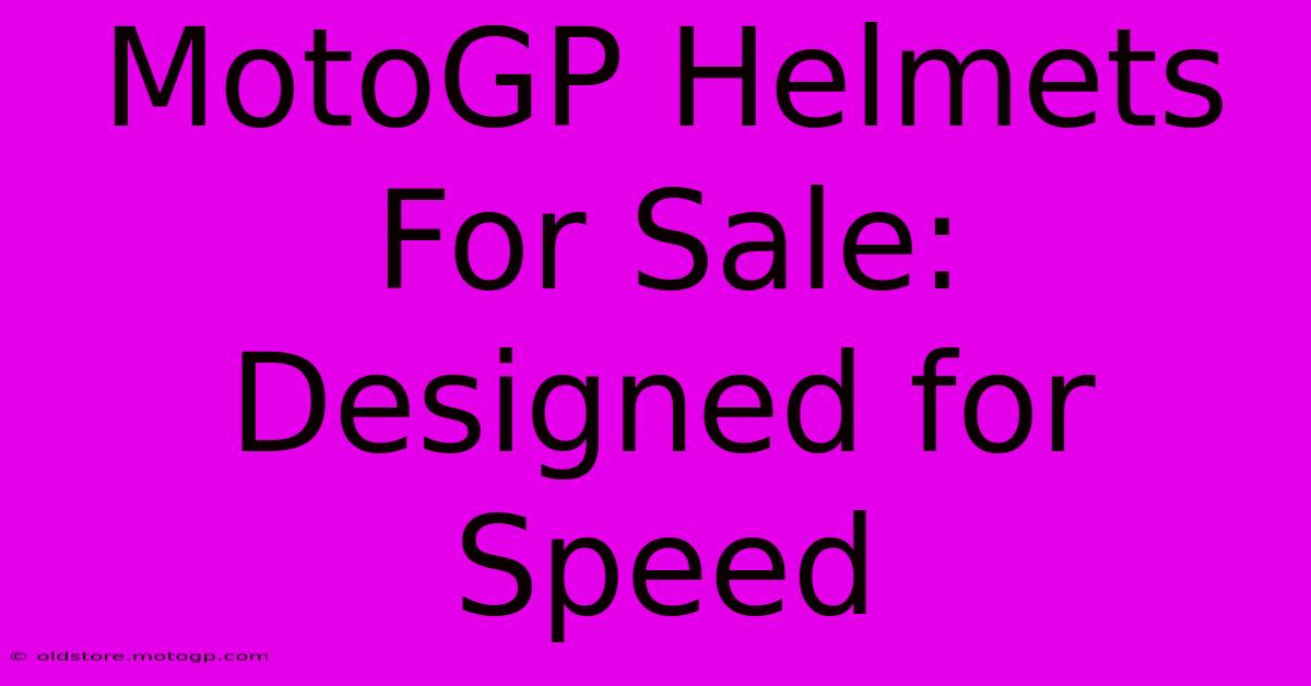 MotoGP Helmets For Sale: Designed For Speed