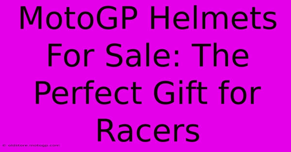 MotoGP Helmets For Sale: The Perfect Gift For Racers