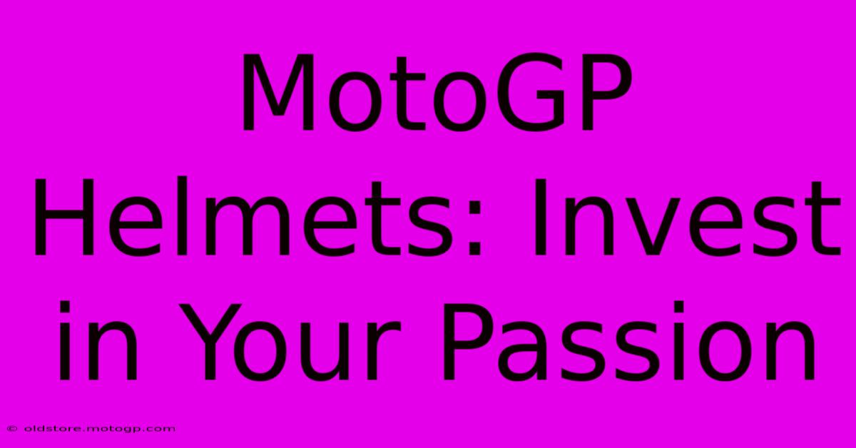 MotoGP Helmets: Invest In Your Passion