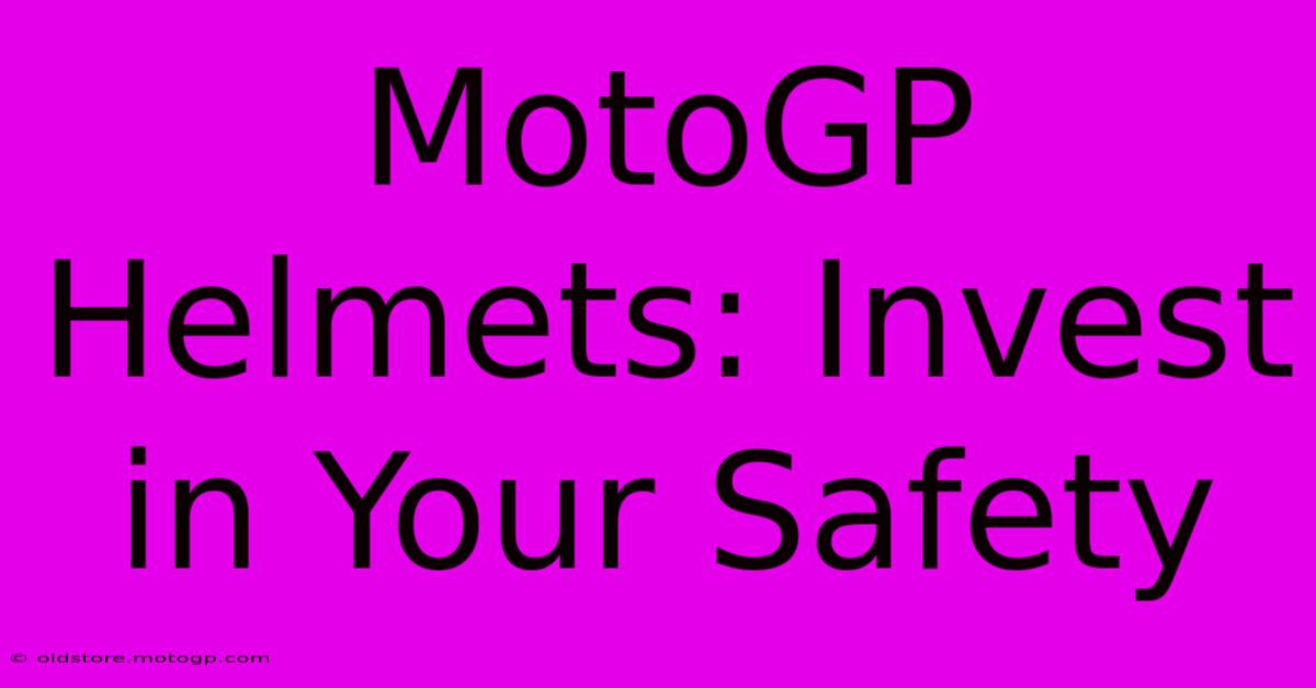 MotoGP Helmets: Invest In Your Safety