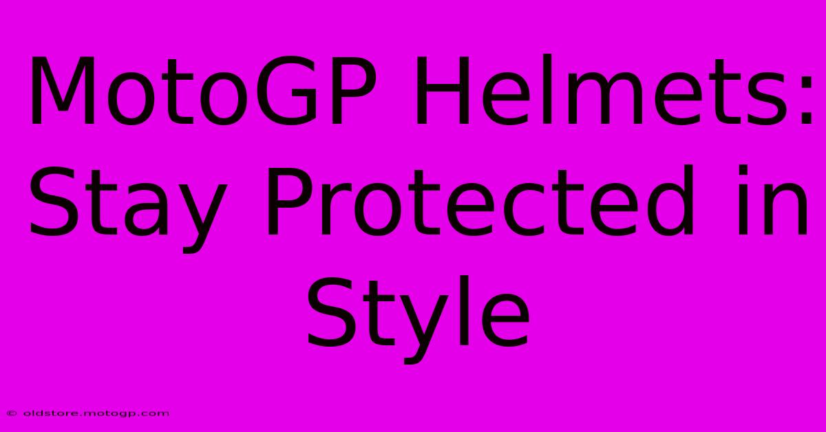 MotoGP Helmets: Stay Protected In Style