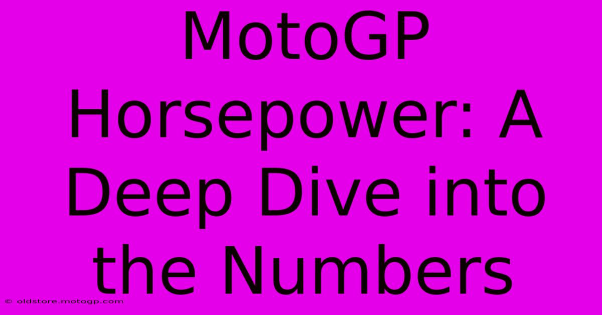 MotoGP Horsepower: A Deep Dive Into The Numbers