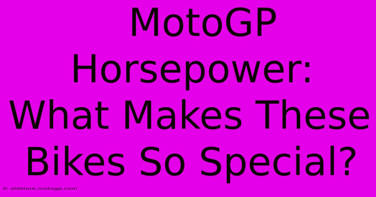  MotoGP Horsepower:  What Makes These Bikes So Special?