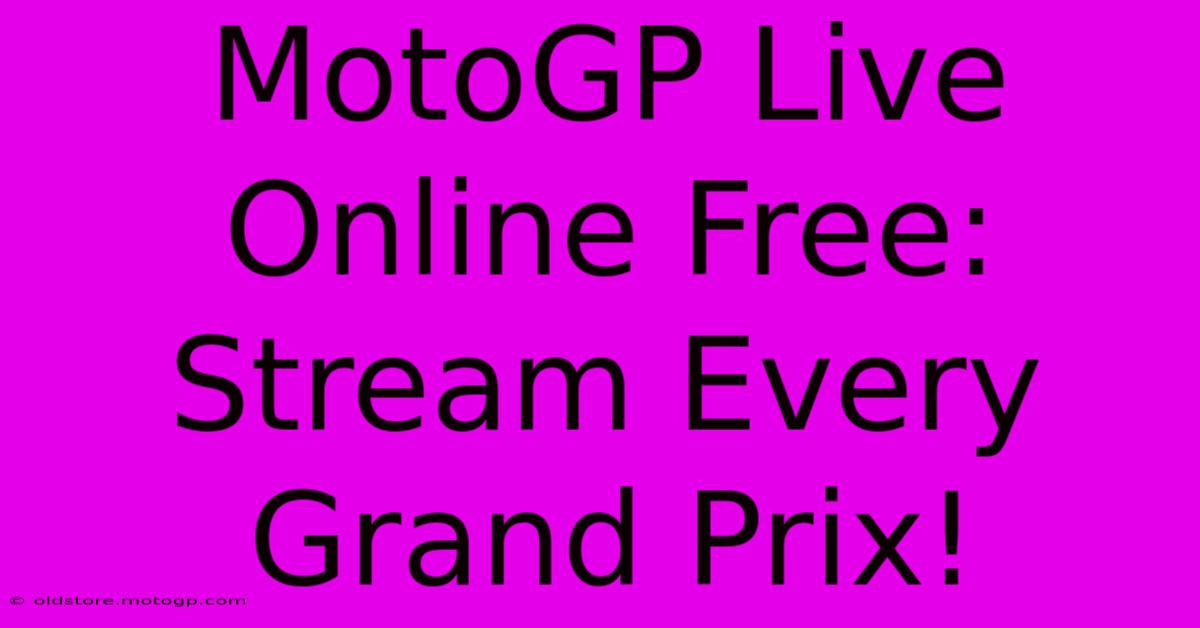 MotoGP Live Online Free: Stream Every Grand Prix!