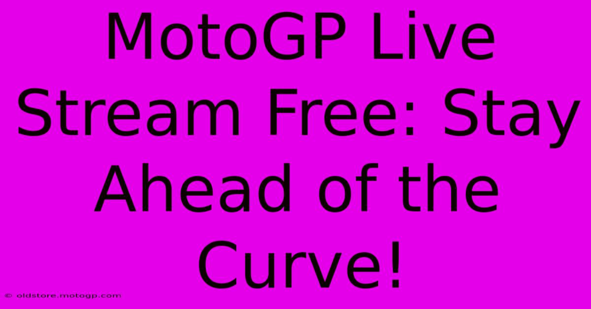 MotoGP Live Stream Free: Stay Ahead Of The Curve!