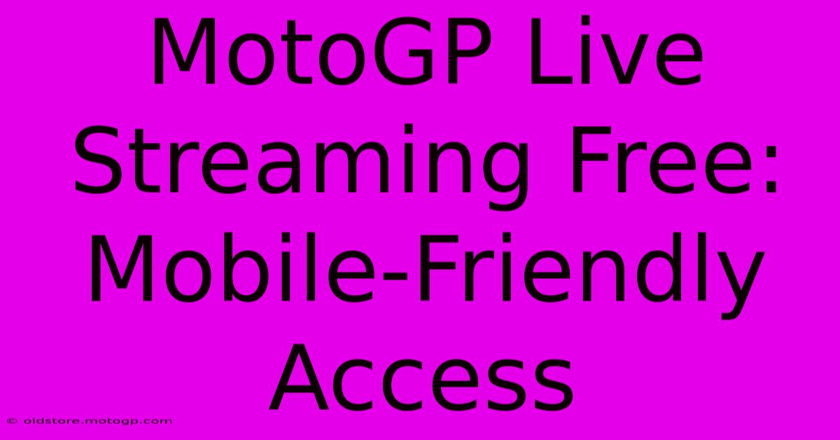 MotoGP Live Streaming Free: Mobile-Friendly Access