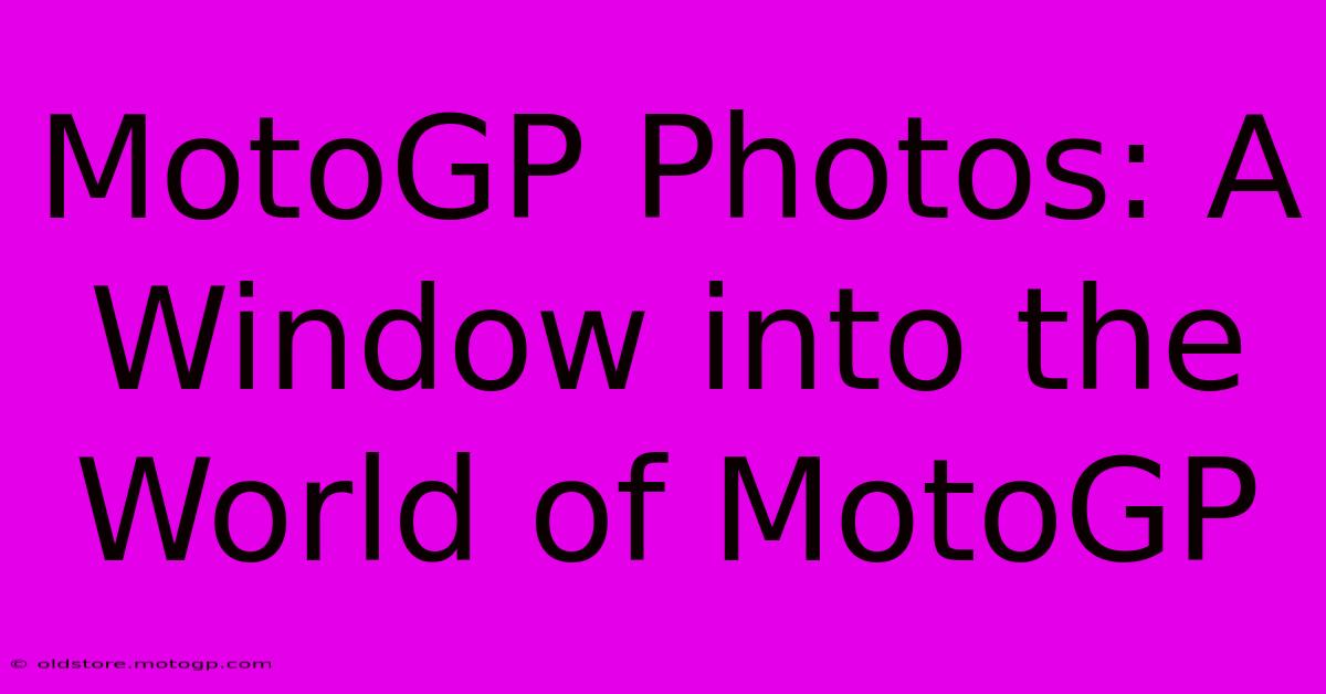 MotoGP Photos: A Window Into The World Of MotoGP