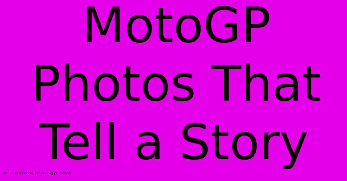 MotoGP Photos That Tell A Story