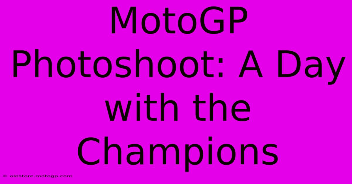 MotoGP Photoshoot: A Day With The Champions