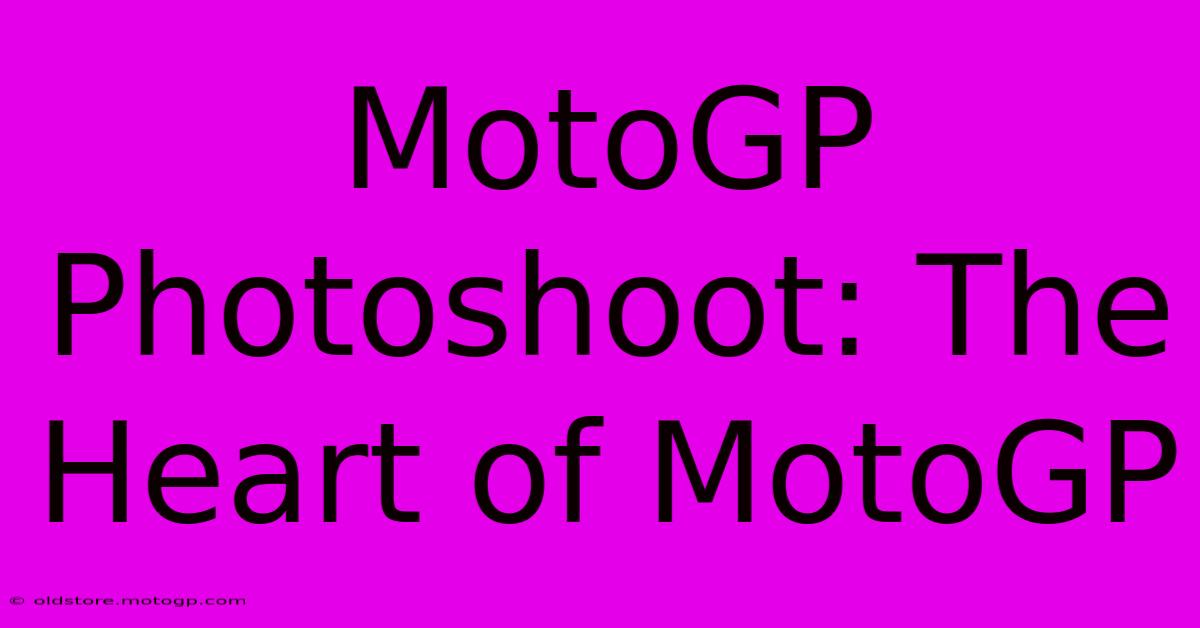 MotoGP Photoshoot: The Heart Of MotoGP