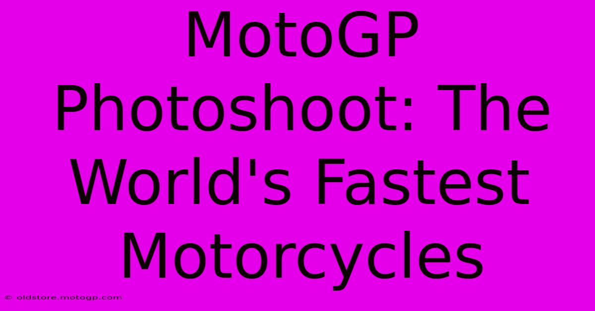 MotoGP Photoshoot: The World's Fastest Motorcycles