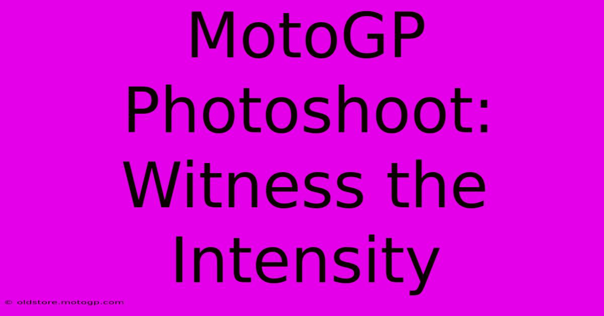 MotoGP Photoshoot: Witness The Intensity