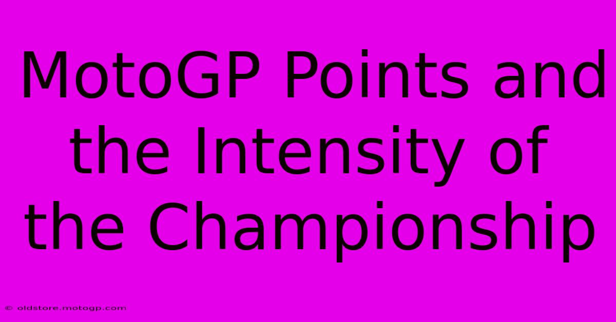 MotoGP Points And The Intensity Of The Championship