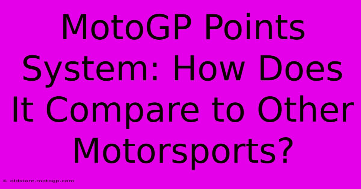 MotoGP Points System: How Does It Compare To Other Motorsports?