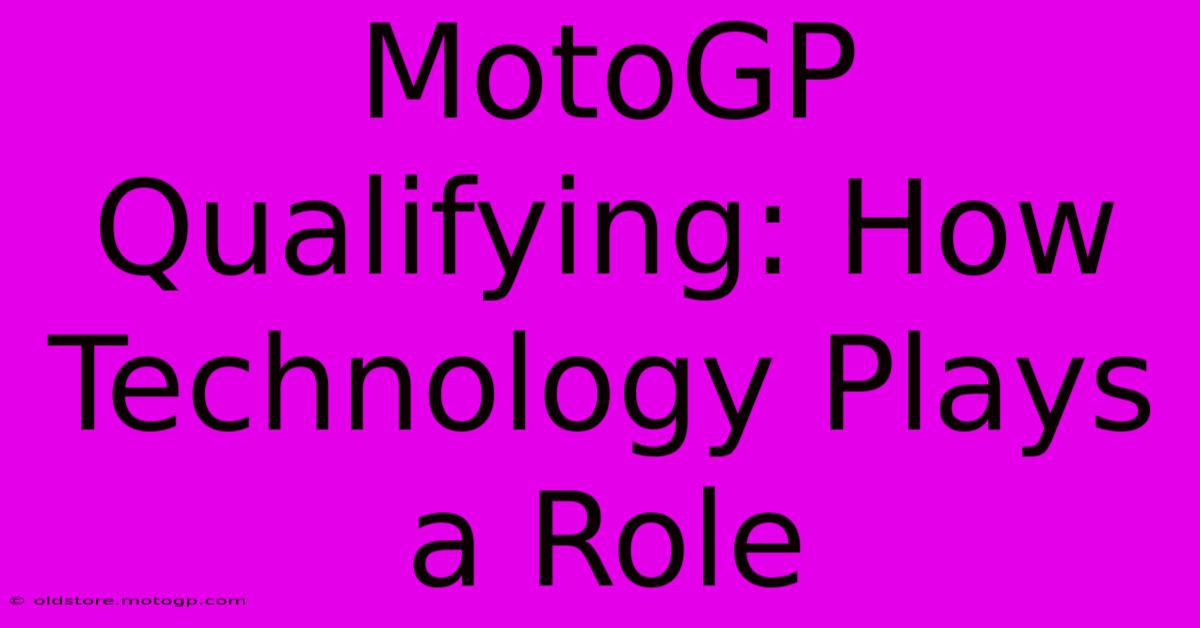 MotoGP Qualifying: How Technology Plays A Role