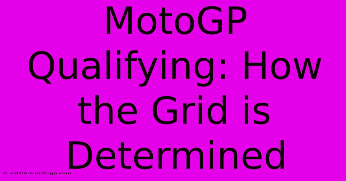 MotoGP Qualifying: How The Grid Is Determined