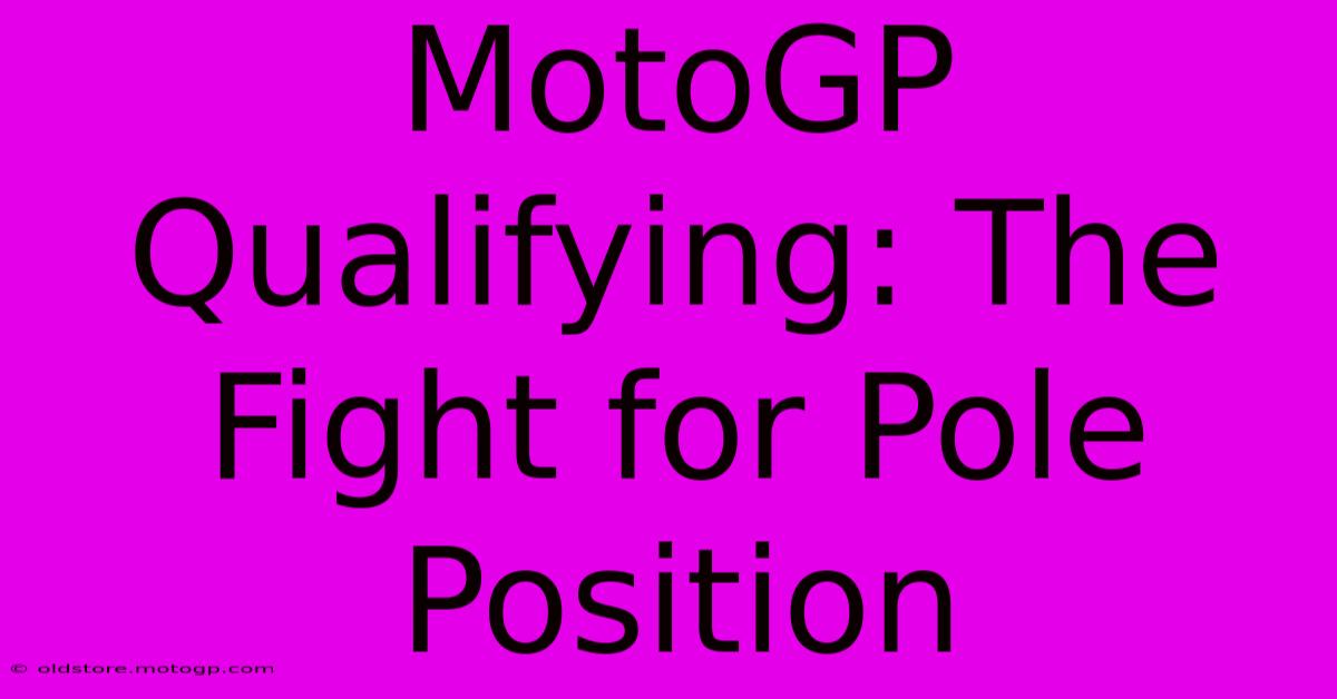 MotoGP Qualifying: The Fight For Pole Position