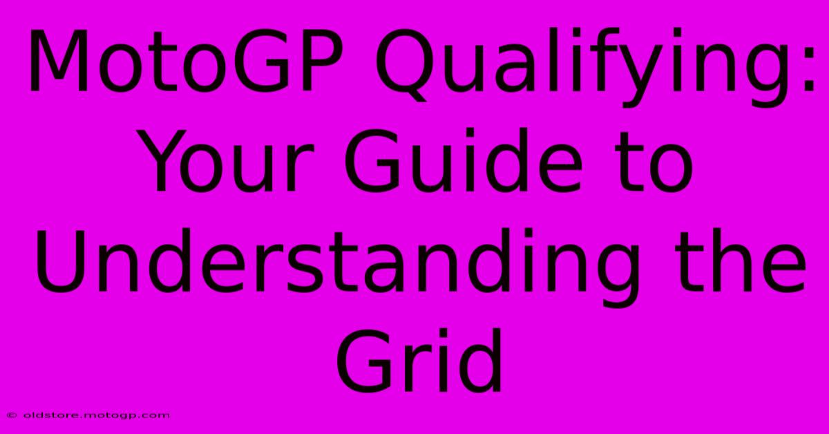 MotoGP Qualifying: Your Guide To Understanding The Grid