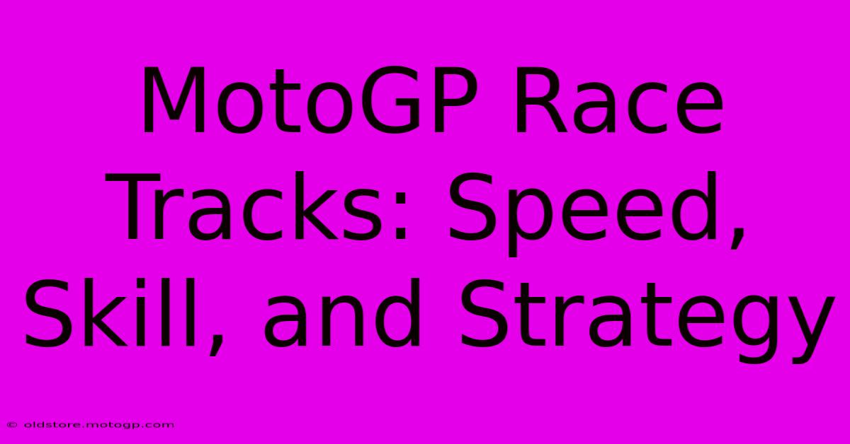 MotoGP Race Tracks: Speed, Skill, And Strategy