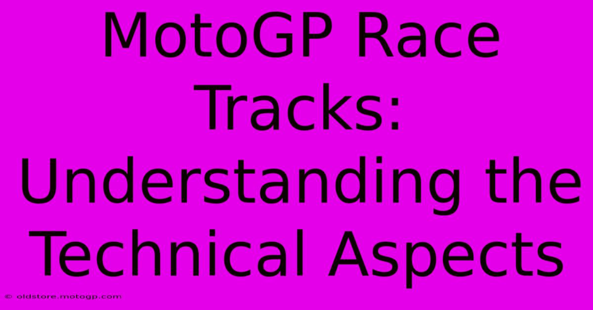 MotoGP Race Tracks: Understanding The Technical Aspects