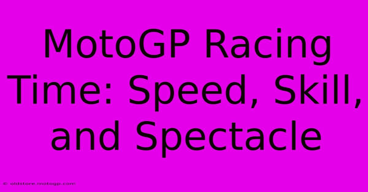 MotoGP Racing Time: Speed, Skill, And Spectacle