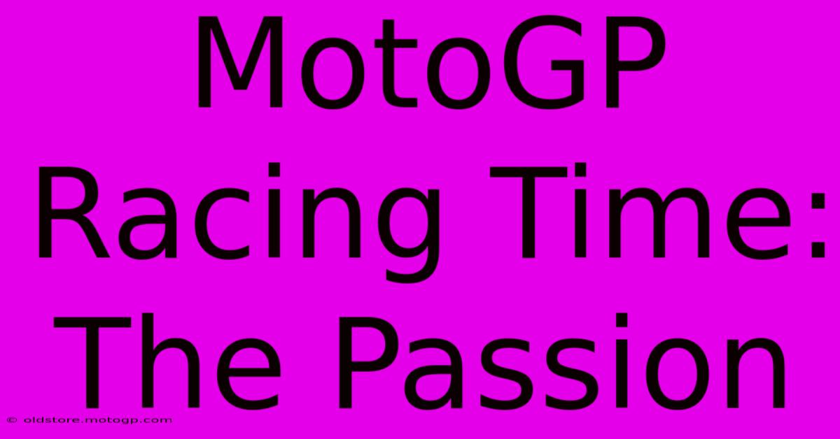 MotoGP Racing Time: The Passion