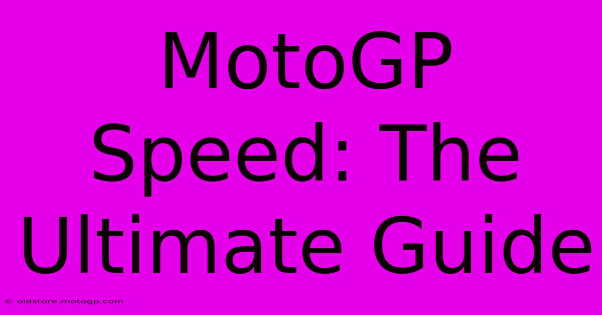 MotoGP Speed: The Ultimate Guide