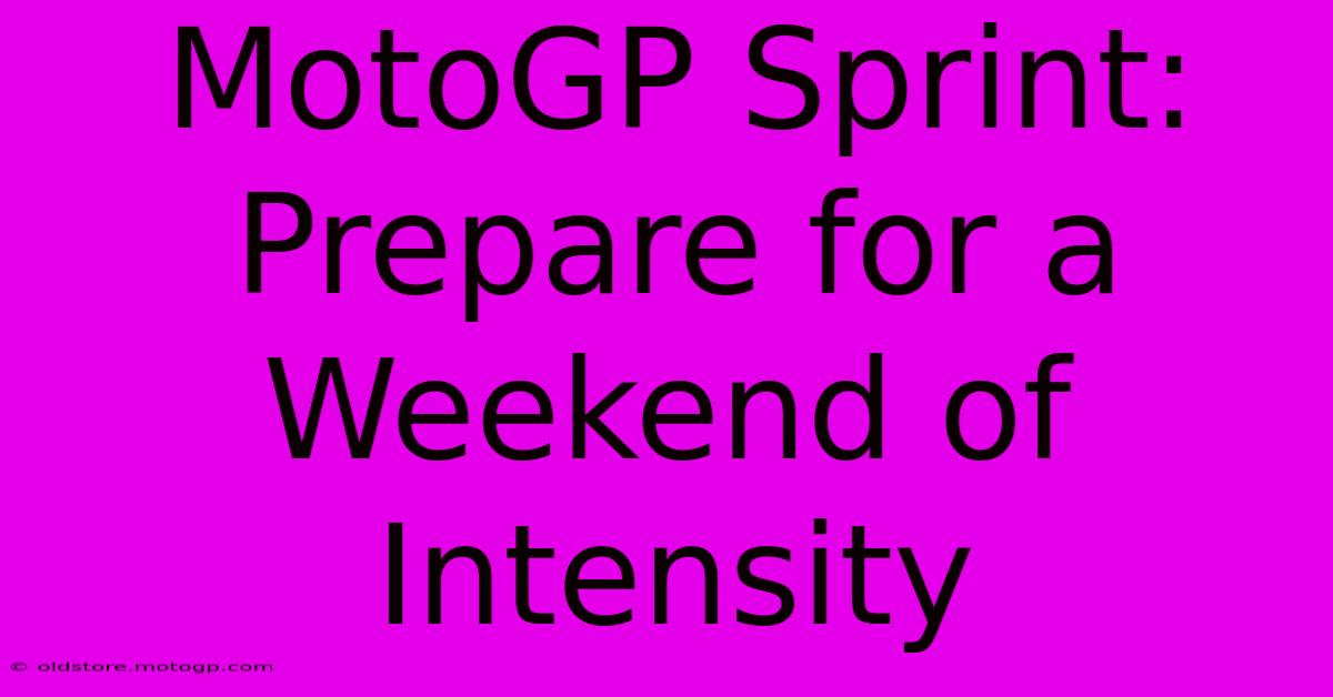 MotoGP Sprint: Prepare For A Weekend Of Intensity