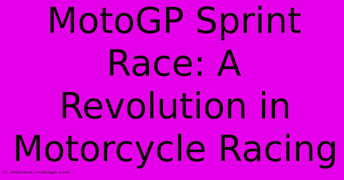 MotoGP Sprint Race: A Revolution In Motorcycle Racing