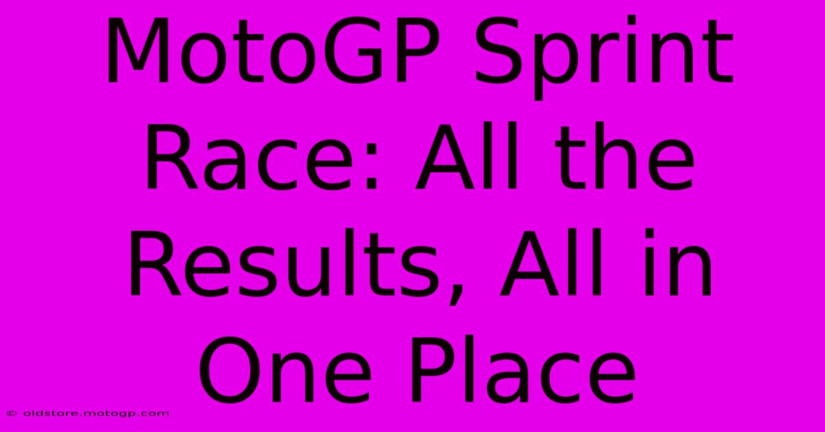 MotoGP Sprint Race: All The Results, All In One Place