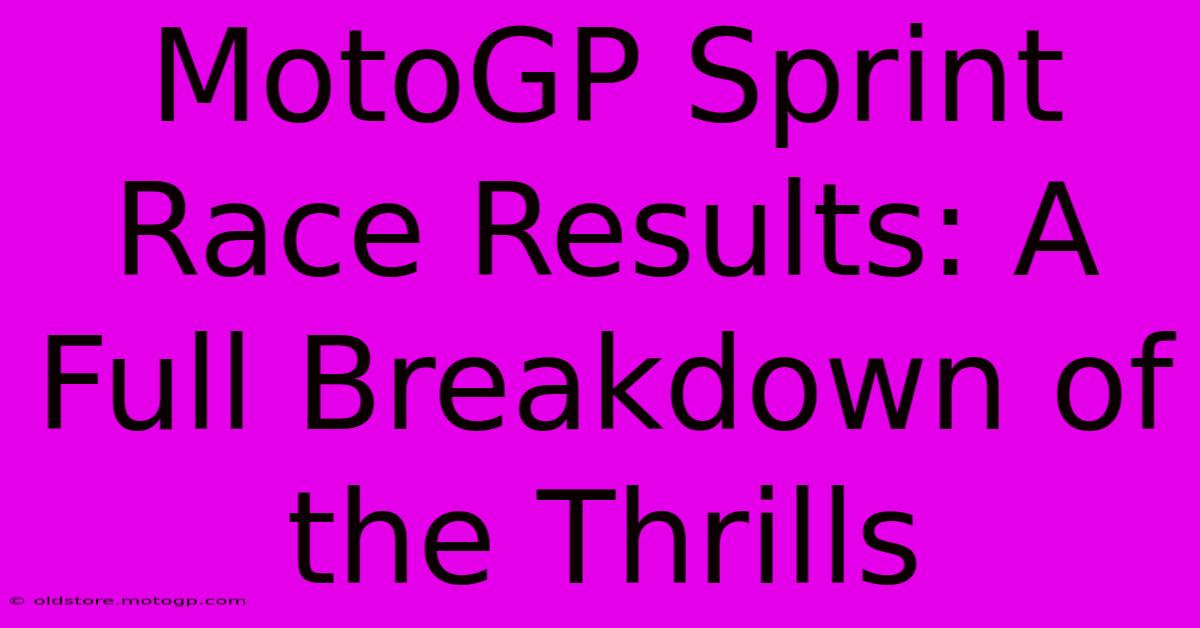 MotoGP Sprint Race Results: A Full Breakdown Of The Thrills