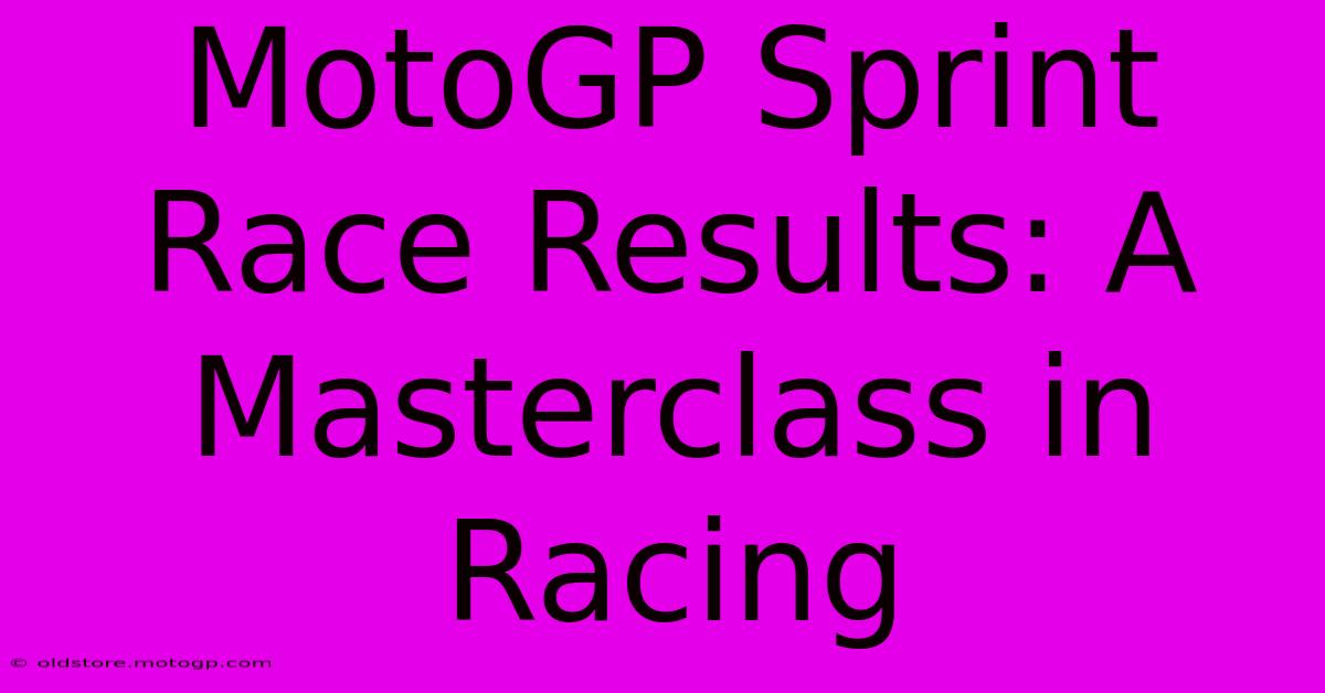 MotoGP Sprint Race Results: A Masterclass In Racing