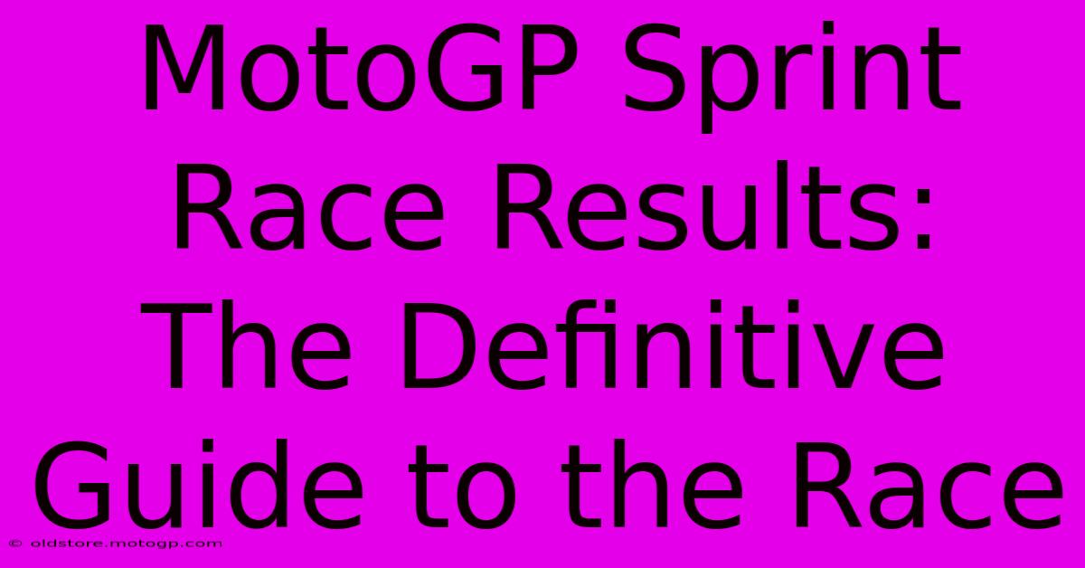 MotoGP Sprint Race Results:  The Definitive Guide To The Race