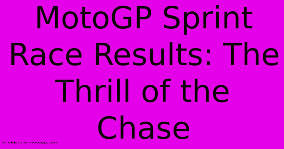 MotoGP Sprint Race Results: The Thrill Of The Chase