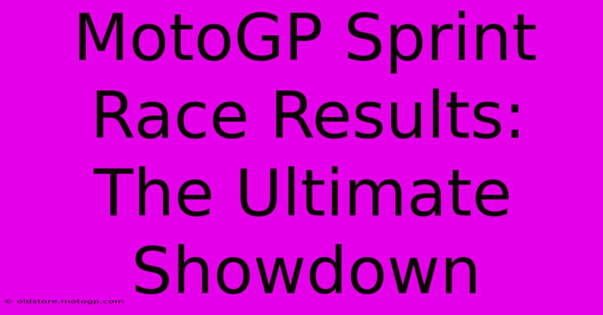 MotoGP Sprint Race Results:  The Ultimate Showdown