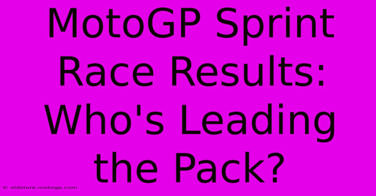 MotoGP Sprint Race Results: Who's Leading The Pack?