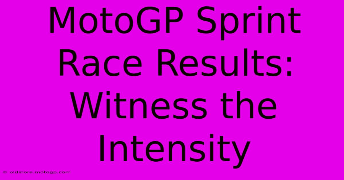 MotoGP Sprint Race Results: Witness The Intensity