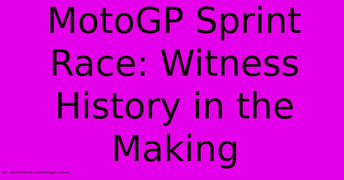 MotoGP Sprint Race: Witness History In The Making