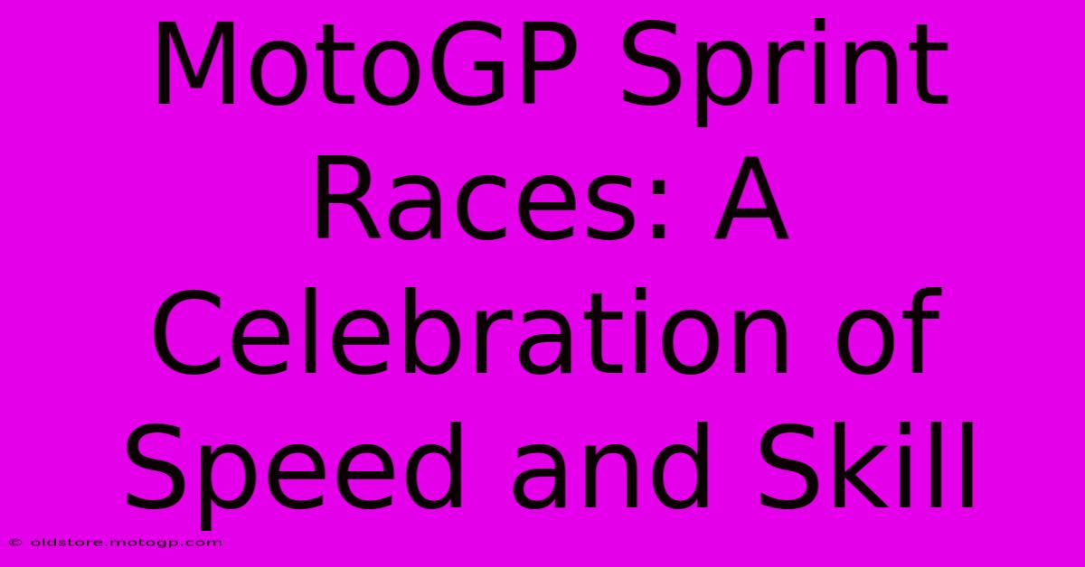 MotoGP Sprint Races: A Celebration Of Speed And Skill