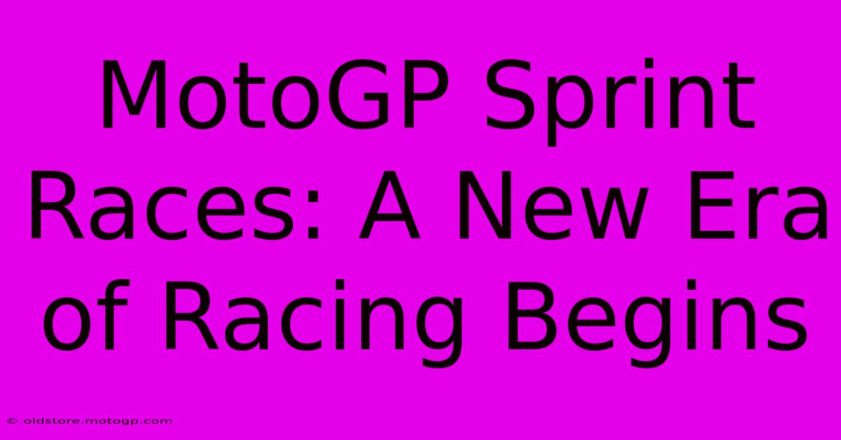 MotoGP Sprint Races: A New Era Of Racing Begins