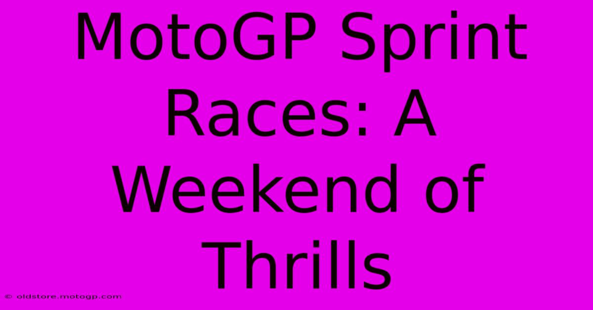 MotoGP Sprint Races: A Weekend Of Thrills