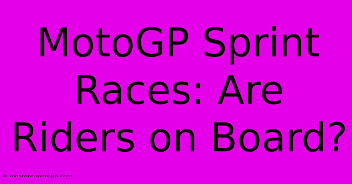 MotoGP Sprint Races: Are Riders On Board?