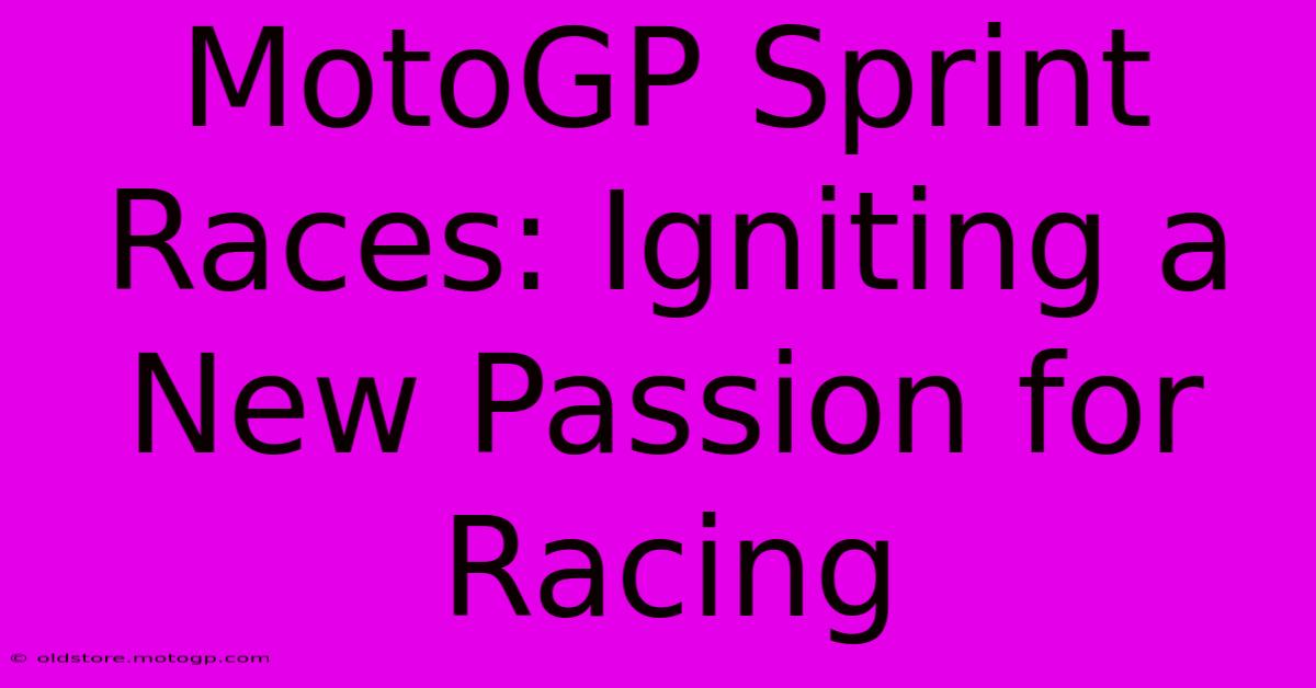 MotoGP Sprint Races: Igniting A New Passion For Racing