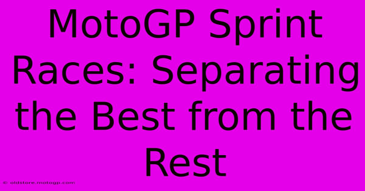 MotoGP Sprint Races: Separating The Best From The Rest