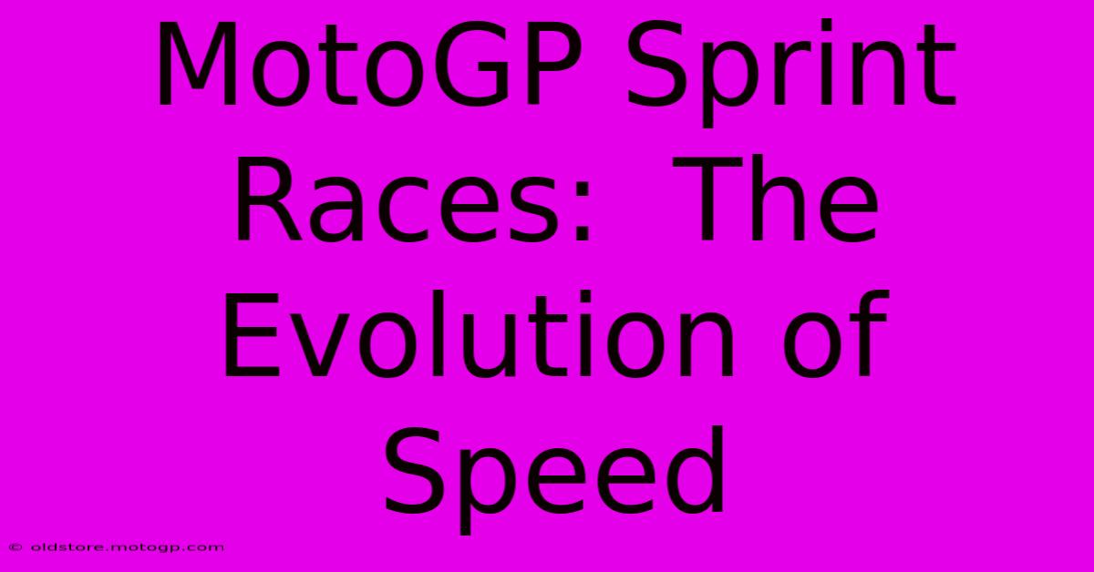 MotoGP Sprint Races:  The Evolution Of Speed