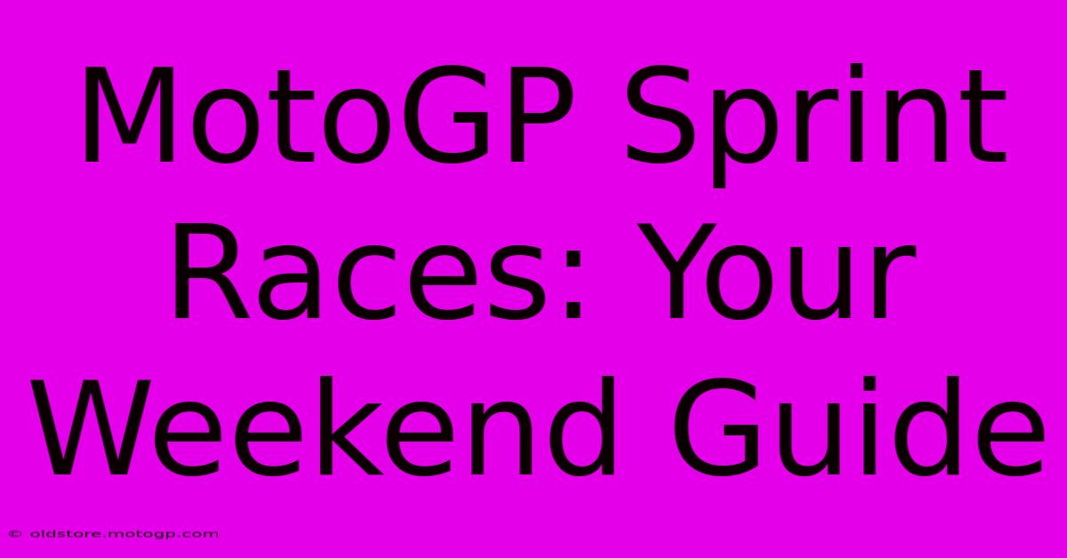 MotoGP Sprint Races: Your Weekend Guide