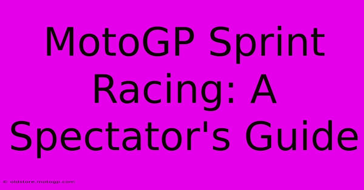 MotoGP Sprint Racing: A Spectator's Guide