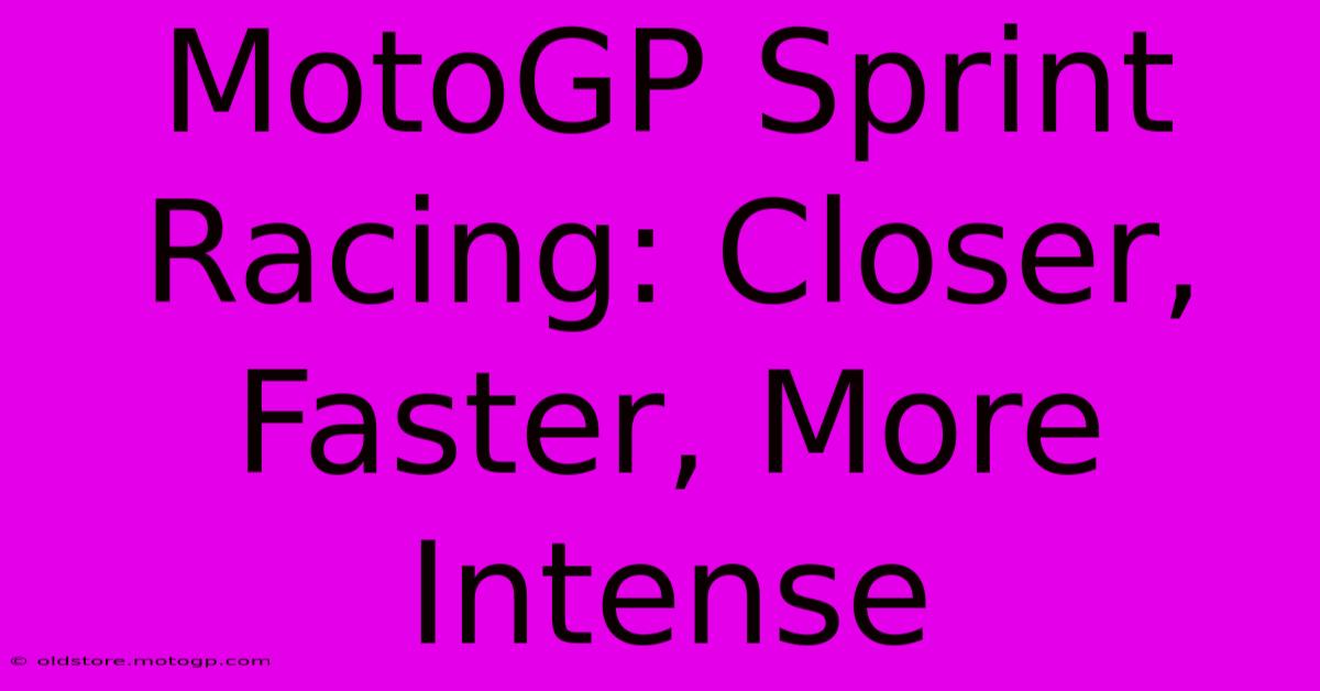 MotoGP Sprint Racing: Closer, Faster, More Intense